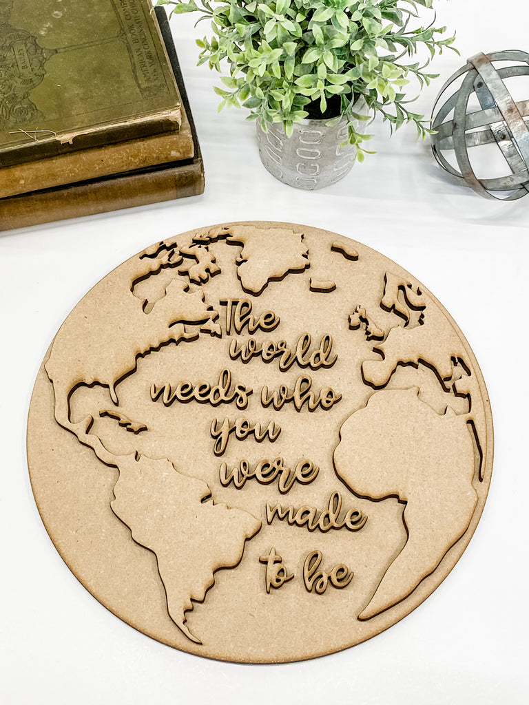 DIY Wall Art Kit | Globe | The world needs who you were made to be | Pre Cut