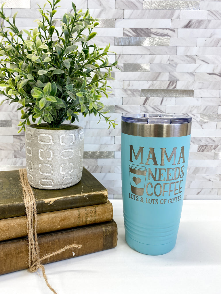 Drinkware | Mama needs Coffee |